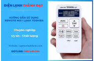 Hướng Dẫn Sử Dụng Remote Máy Lạnh Toshiba